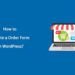 How to Create an Order Form in WordPress? how to create a order form in wordpress